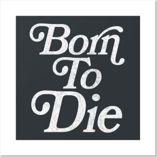 Born To Die / Retro Typography Design Posters and Art